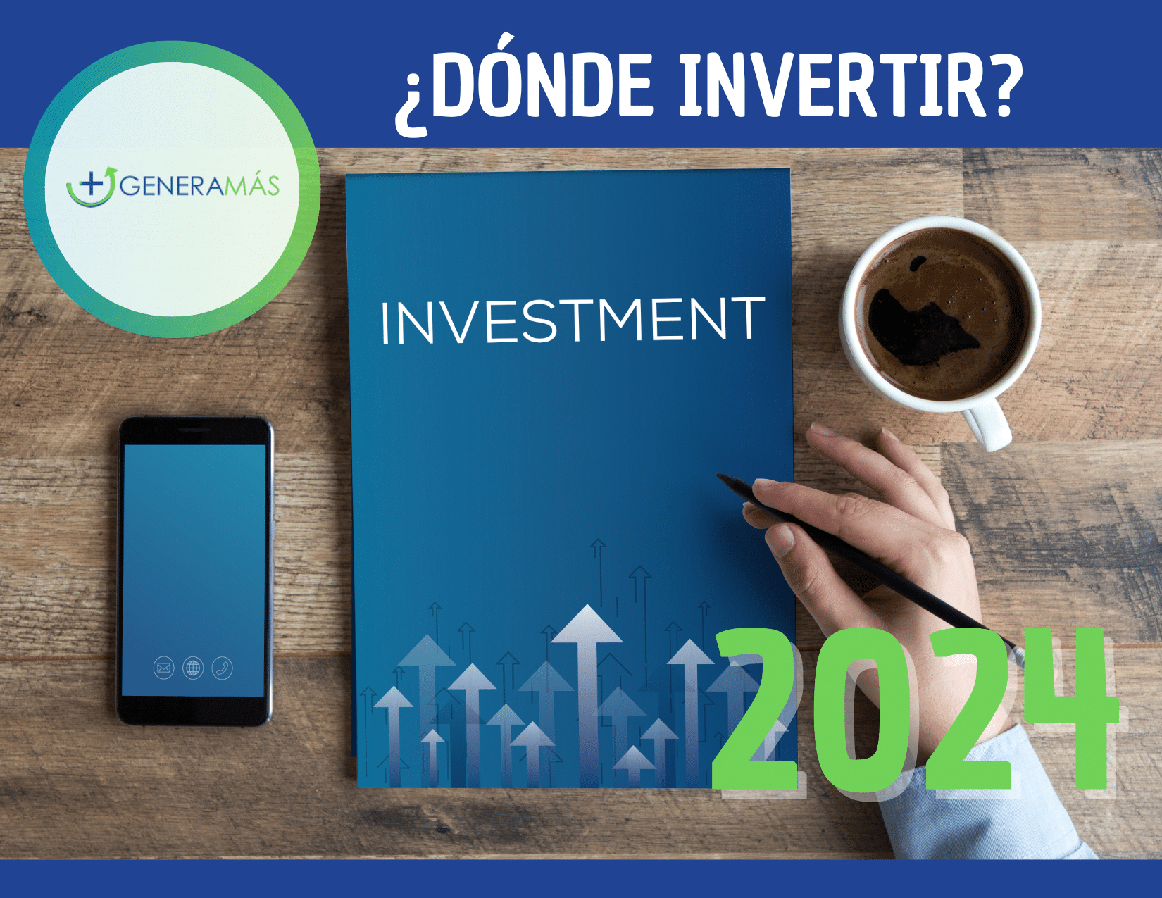 ¿Dónde invertir este 2024? GENERAMÁS