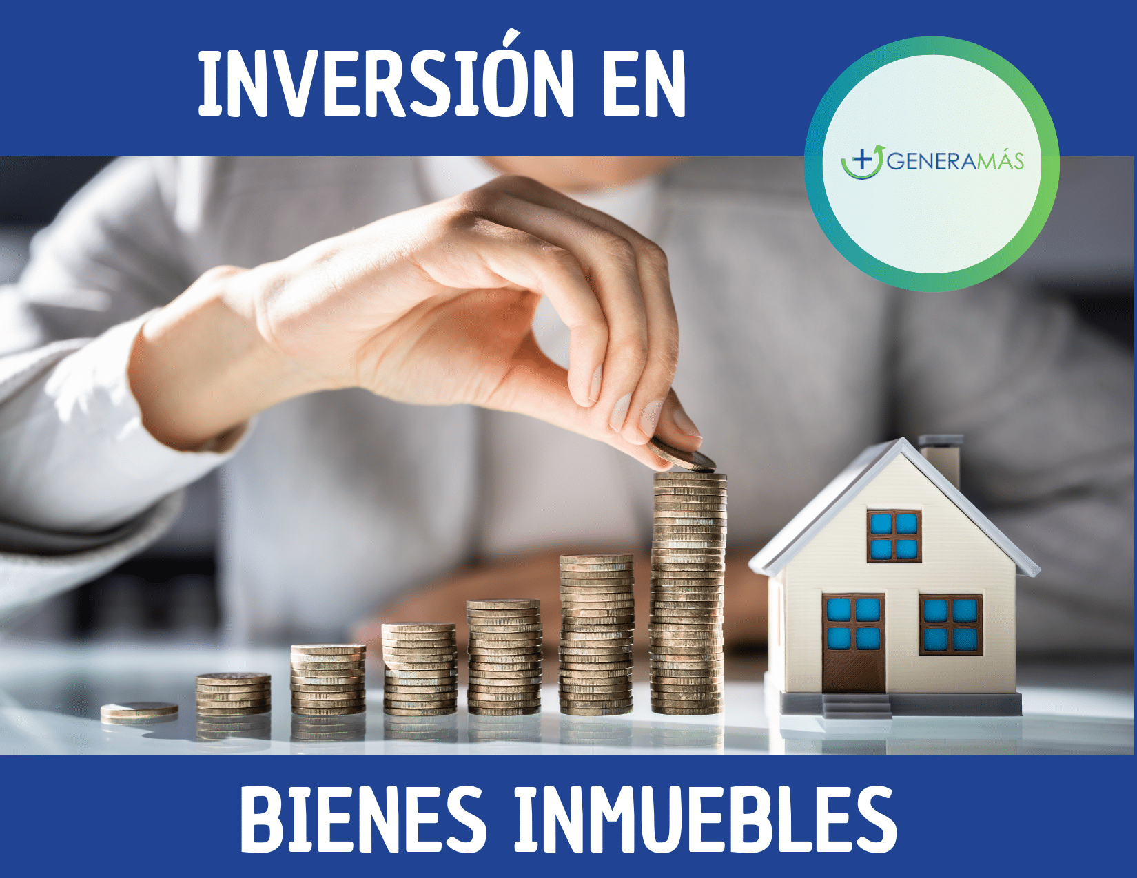 Inversión En Bienes Inmuebles: ¿Te Conviene? - GENERAMÁS