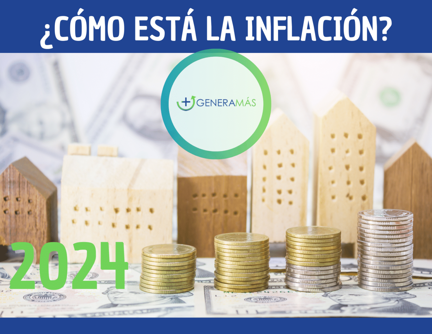 Inflación 2024 ¿Qué debes saber? GENERAMÁS