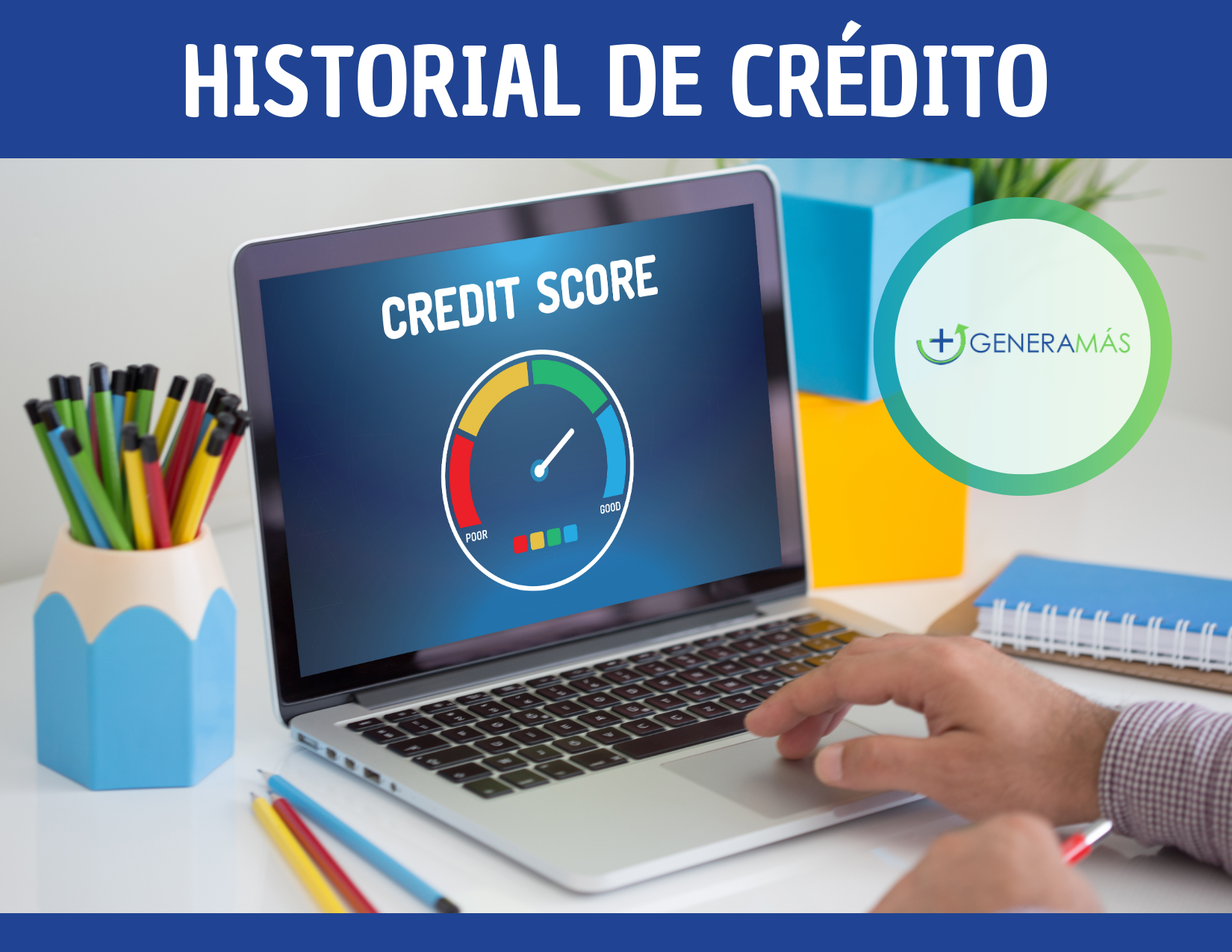 Historial De Crédito ¿qué Es Y Cómo Mejorarlo GeneramÁs 3926